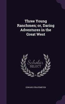portada Three Young Ranchmen; or, Daring Adventures in the Great West