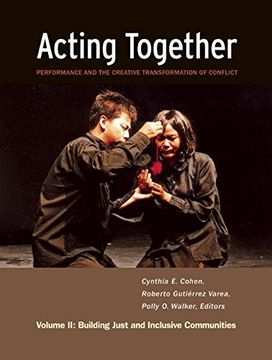 portada Acting Together ii: Performance and the Creative Transformation of Conflict: Building Just and Inclusive Communities 