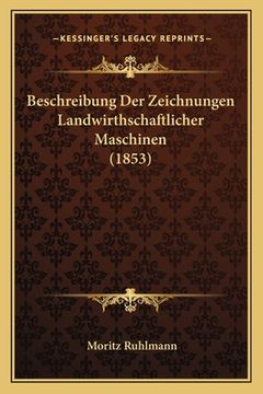 portada Beschreibung Der Zeichnungen Landwirthschaftlicher Maschinen (1853) (en Alemán)