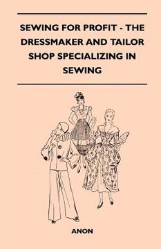 portada sewing for profit - the dressmaker and tailor shop specializing in sewing (en Inglés)