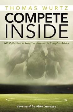 portada Compete Inside: 100 Reflections to Help You Become the Complete Athlete (en Inglés)