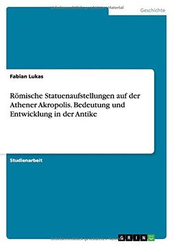 portada Römische Statuenaufstellungen auf der Athener Akropolis. Bedeutung und Entwicklung in der Antike (German Edition)