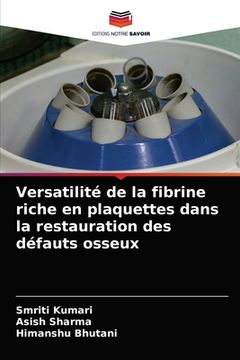 portada Versatilité de la fibrine riche en plaquettes dans la restauration des défauts osseux (en Francés)