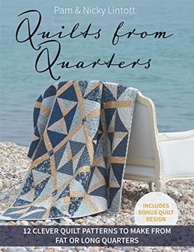 portada Quilts From Quarters: 12 Clever Quilt Patterns to Make From fat or Long Quarters (en Inglés)