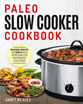 portada Paleo Slow Cooker Cookbook: Delicious, Healthy, and Simple Paleo Recipes Made for Your Crock pot Slow Cooker (en Inglés)