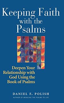 portada Keeping Faith With the Psalms: Deepen Your Relationship With god Using the Book of Psalms (en Inglés)