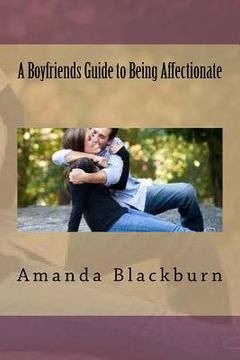 portada A Boyfriends Guide to Being Affectionate (in English)