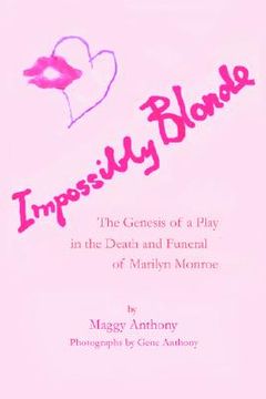 portada impossibly blonde: the genesis of a play in the death and funeral of marilyn monroe