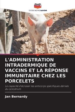 portada L'Administration Intradermique de Vaccins Et La Réponse Immunitaire Chez Les Porcelets (en Francés)