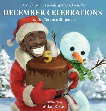 portada Mr. Shipman's Kindergarten Chronicles: December Celebrations 5th Year Anniversary Edition: December Celebrations (in English)