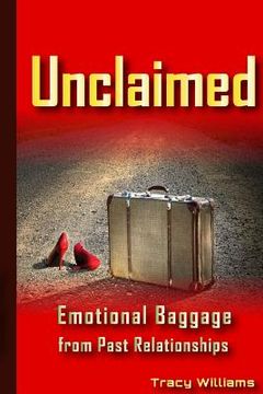 portada Unclaimed: Emotional Baggage From Past Relationships (en Inglés)