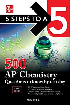 portada 5 Steps to a 5: 500 ap Chemistry Questions to Know by Test Day, Fourth Edition (Mcgraw Hill's 500 Questions to Know by Test Day) (en Inglés)