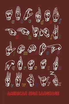 portada American Sign Language: ASL iserves as the predominant sign language of Deaf communities in the United States and most of Anglophone Canada (in English)