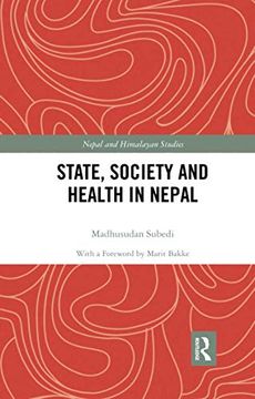 portada State, Society and Health in Nepal (Nepal and Himalayan Studies) (in English)