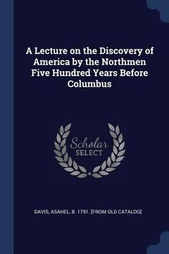 portada A Lecture on the Discovery of America by the Northmen Five Hundred Years Before Columbus (en Inglés)