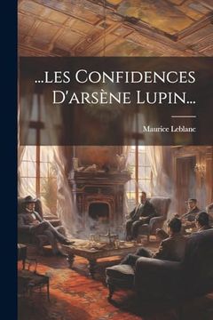 portada Les Confidences D'arsène Lupin. (en Francés)