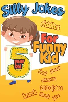 portada Silly Jokes For 5 Year Old Funny Kid: 200+ Hilarious jokes, Riddles and knock knock jokes to improve reading skills and writing skills ( Silly jokes f