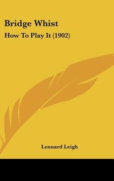 portada bridge whist: how to play it (1902) (en Inglés)