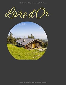 portada Livre D'or: Livre D'or Pour Location, Chalet, Mobil Home, Cabanes, et Bien D'autres Encore! 100 Pages (en Francés)