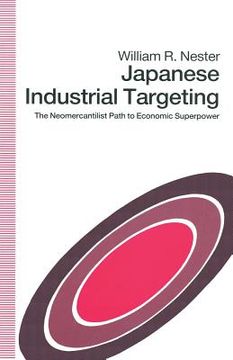 portada Japanese Industrial Targeting: The Neomercantilist Path to Economic Superpower (en Inglés)