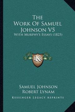 portada the work of samuel johnson v5: with murphy's essays (1825) (in English)