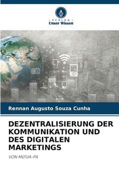 portada Dezentralisierung Der Kommunikation Und Des Digitalen Marketings (en Alemán)