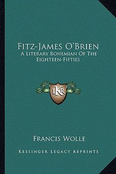 portada fitz-james o'brien: a literary bohemian of the eighteen-fifties (in English)