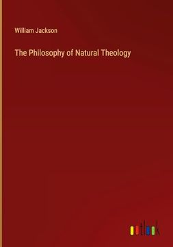 portada The Philosophy of Natural Theology (en Inglés)