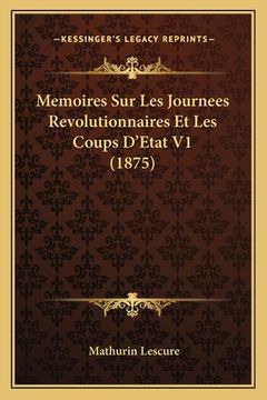 portada Memoires Sur Les Journees Revolutionnaires Et Les Coups D'Etat V1 (1875) (en Francés)