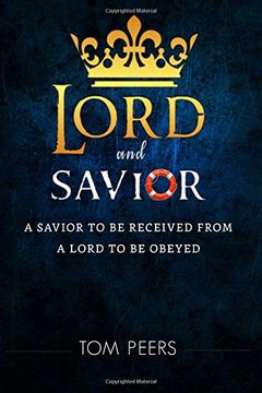 portada Lord and Savior: A Savior to be received from - A Lord to be obeyed