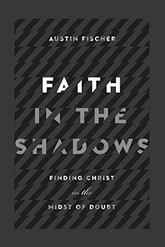 portada Faith in the Shadows: Finding Christ in the Midst of Doubt (in English)