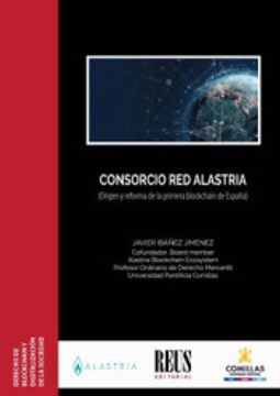 portada Consorcio red Alastria: Origen y Reforma de la Primera Blockchain de España: 1 (Derecho de Blockchain y Digitalización de la Sociedad) (in Spanish)