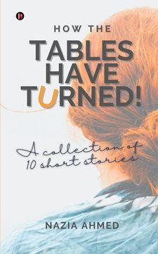portada How the Tables Have Turned!: A Collection of 10 Short Stories (en Inglés)
