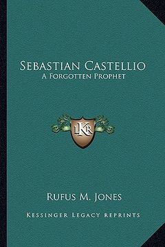portada sebastian castellio: a forgotten prophet (en Inglés)