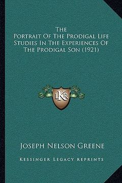 portada the portrait of the prodigal life studies in the experiences of the prodigal son (1921) (en Inglés)