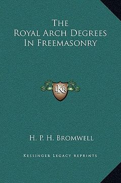 portada the royal arch degrees in freemasonry (en Inglés)