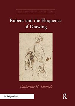 portada Rubens and the Eloquence of Drawing (Visual Culture in Early Modernity) (en Inglés)