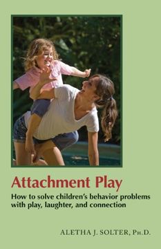 portada Attachment Play: How to solve children's behavior problems with play, laughter, and connection (in English)