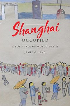 portada Shanghai Occupied: A Boy's Tale of World War II (en Inglés)
