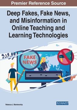 portada Deep Fakes, Fake News, and Misinformation in Online Teaching and Learning Technologies (in English)