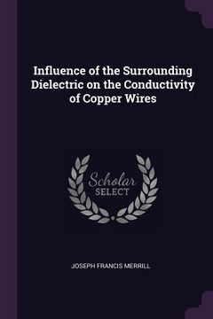 portada Influence of the Surrounding Dielectric on the Conductivity of Copper Wires (en Inglés)