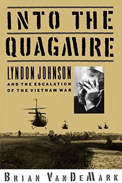 portada Into the Quagmire: Lyndon Johnson and the Escalation of the Vietnam war (en Inglés)