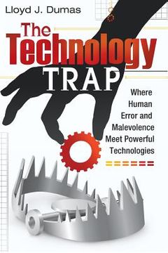 portada The Technology Trap: Where Human Error and Malevolence Meet Powerful Technologies