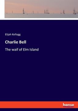 portada Charlie Bell: The waif of Elm Island (en Inglés)