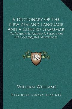 portada a dictionary of the new zealand language and a concise grammar: to which is added a selection of colloquial sentences (en Inglés)