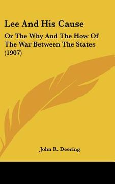 portada lee and his cause: or the why and the how of the war between the states (1907)