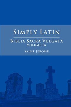 portada Simply Latin - Biblia Sacra Vulgata Vol. IX (en Latin)