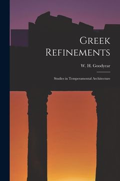 portada Greek Refinements: Studies in Temperamental Architecture (en Inglés)
