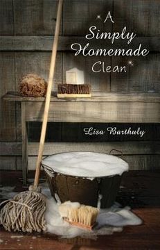 portada a simply homemade clean: how to make your own cleaning products (en Inglés)
