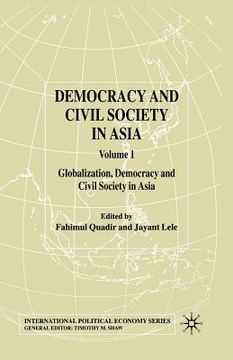 portada Democracy and Civil Society in Asia: Volume 1: Globalization, Democracy and Civil Society in Asia (en Inglés)